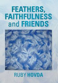 Cover image for Feathers, Faithfulness and Friends