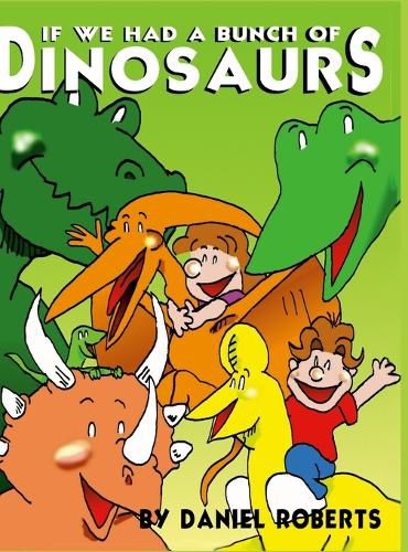 Cover image for If We Had a Bunch of Dinosaurs
