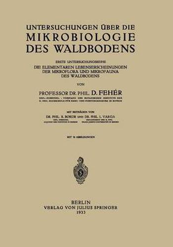 Untersuchungen UEber Die Mikrobiologie Des Waldbodens: Erste Untersuchungsreihe: Die Elementaren Lebenserscheinungen Der Mikroflora Und Mikrofauna Des Waldbodens