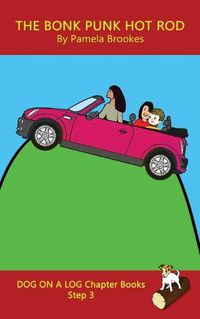 Cover image for The Bonk Punk Hot Rod Chapter Book: Sound-Out Phonics Books Help Developing Readers, including Students with Dyslexia, Learn to Read (Step 3 in a Systematic Series of Decodable Books)