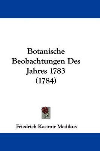 Cover image for Botanische Beobachtungen Des Jahres 1783 (1784)