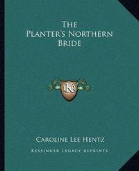 Cover image for The Planter's Northern Bride