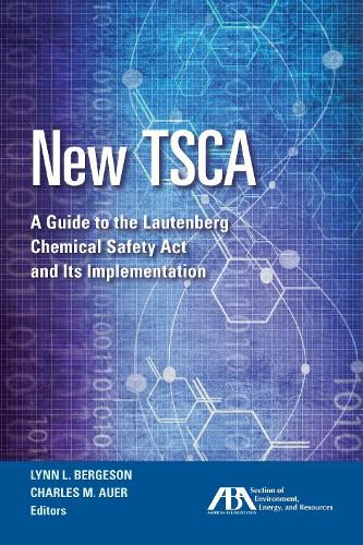 New Tsca: A Guide to the Lautenberg Chemical Safety ACT and Its Implementation