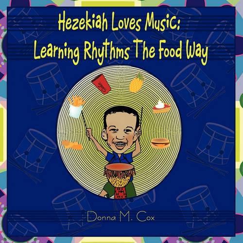 Cover image for Hezekiah Loves Music: Learning Rhythms the Food Way