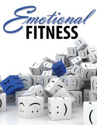 Cover image for Emotional Fitness: Developing a Wholesome Heart