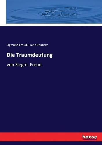 Die Traumdeutung: von Siegm. Freud.