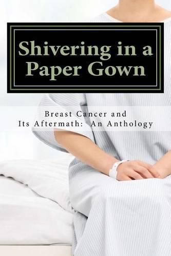 Cover image for Shivering in a Paper Gown: Breast Cancer and Its Aftermath: An Anthology