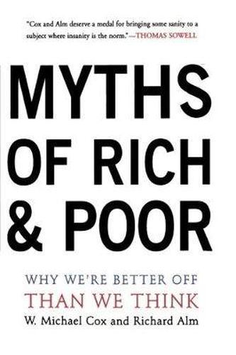 Cover image for Myths of Rich and Poor: Why We're Better Off Than We Think