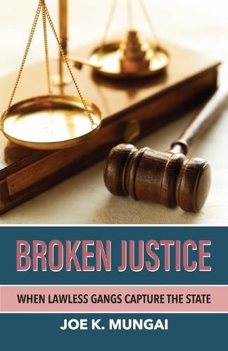 Cover image for Broken Justice: When Lawless Gangs Capture the State