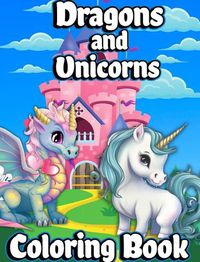 Cover image for Dragons and Unicorns Coloring Book