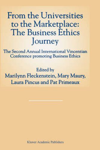 Cover image for From the Universities to the Marketplace: The Business Ethics Journey: The Second Annual International Vincentian Conference Promoting Business Ethics