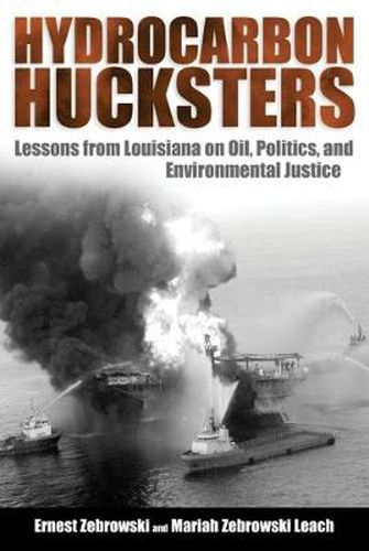 Cover image for Hydrocarbon Hucksters: Lessons from Louisiana on Oil, Politics, and Environmental Justice