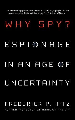 Cover image for Why Spy?: Espionage in an Age of Uncertainty