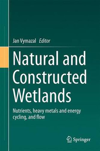 Cover image for Natural and Constructed Wetlands: Nutrients, heavy metals and energy cycling, and flow