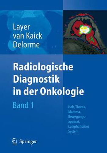 Cover image for Radiologische Diagnostik in Der Onkologie: Band 1: Hals, Thorax, Mamma, Bewegungsapparat, Lymphatisches System