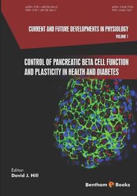 Cover image for Current and Future Developments in Physiology,: Control of Pancreatic Beta Cell Function and Plasticity in Health and Diabetes