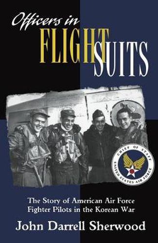 Cover image for Officers in Flight Suits: The Story of American Air Force Fighter Pilots in the Korean War