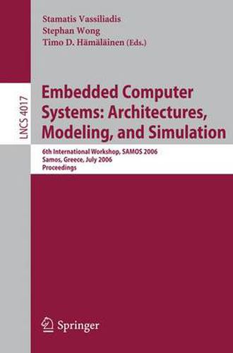 Cover image for Embedded Computer Systems: Architectures, Modeling, and Simulation: 6th International Workshop, SAMOS 2006, Samos, Greece, July 17-20, 2006, Proceedings