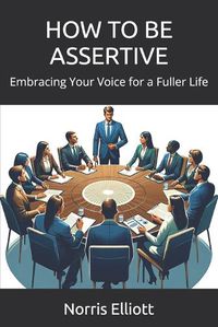 Cover image for How to Be Assertive