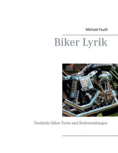 Cover image for Biker Lyrik: Poetische Biker Texte und Redewendungen