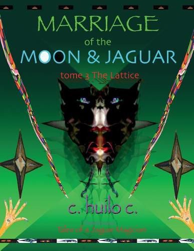 Cover image for Marriage of Moon & Jaguar: Tome 3: The Lattice