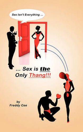 Cover image for Sex Isn't Everything; Sex Is the Only Thang!