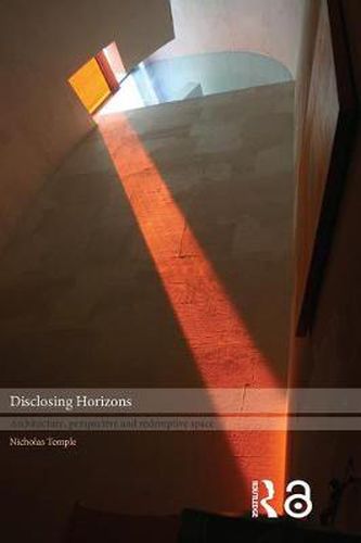 Cover image for Disclosing Horizons: Architecture, Perspective and Redemptive Space