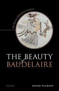 Cover image for The Beauty of Baudelaire: The Poet as Alternative Lawgiver