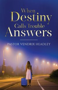 Cover image for When Destiny Calls Trouble Answers