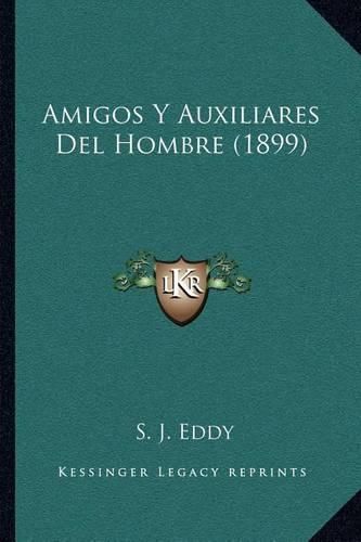 Cover image for Amigos y Auxiliares del Hombre (1899)