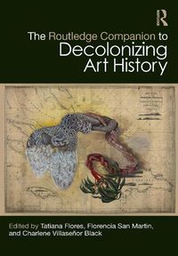 Cover image for The Routledge Companion to Decolonizing Art History