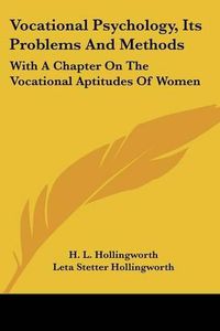 Cover image for Vocational Psychology, Its Problems and Methods: With a Chapter on the Vocational Aptitudes of Women