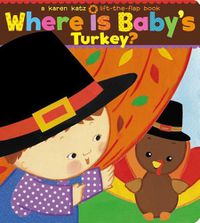 Cover image for Where Is Baby's Turkey?: A Karen Katz Lift-The-Flap Book