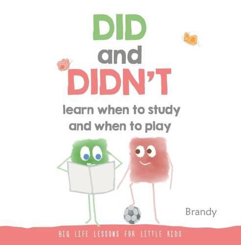 Cover image for Big Life Lessons for Little Kids: Did and Didn't Learn When to Study and When to Play
