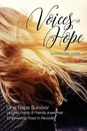 Cover image for Voices of Hope: One Rape Survivor plus her Family and Friends share their Empowering Road to Recovery