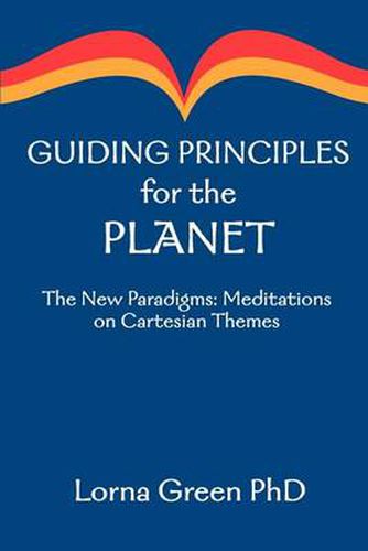 Cover image for Guiding Principles for the Planet: The New Paradigms: Meditations on Cartesian Themes