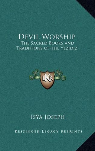 Cover image for Devil Worship: The Sacred Books and Traditions of the Yezidiz