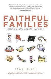 Cover image for Faithful Families: Creating Sacred Moments at Home