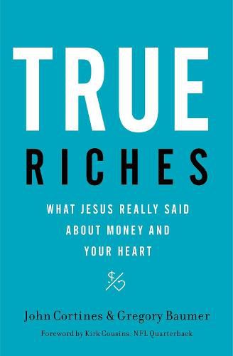 Cover image for True Riches: What Jesus Really Said About Money and Your Heart