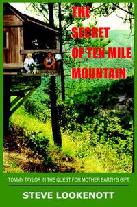 Cover image for The Secret of Ten Mile Mountain: Tommy Taylor in the Quest for Mother Earth's Gift