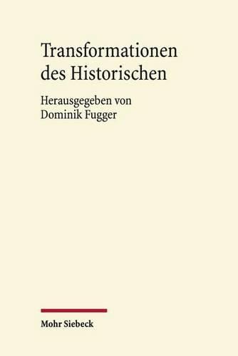 Cover image for Transformationen des Historischen: Geschichtserfahrung und Geschichtsschreibung bei Ferdinand Gregorovius