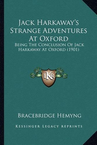 Cover image for Jack Harkaway's Strange Adventures at Oxford Jack Harkaway's Strange Adventures at Oxford: Being the Conclusion of Jack Harkaway at Oxford (1901) Being the Conclusion of Jack Harkaway at Oxford (1901)