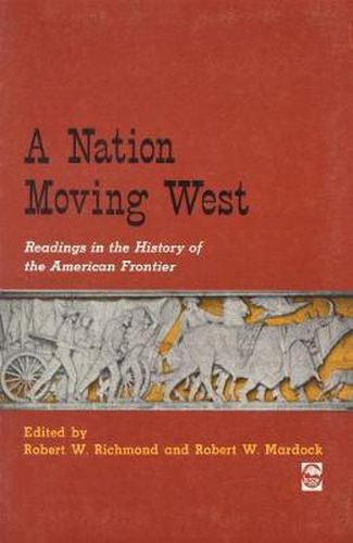 Cover image for A Nation Moving West: Readings in the History of the American Frontier