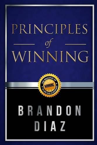 Cover image for Principles of Winning: The Principles of Winning in Life and in Business