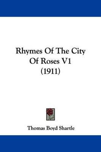 Rhymes of the City of Roses V1 (1911)