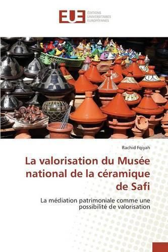 Cover image for La Valorisation Du Mus e National de la C ramique de Safi