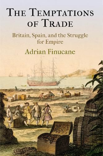 Cover image for The Temptations of Trade: Britain, Spain, and the Struggle for Empire