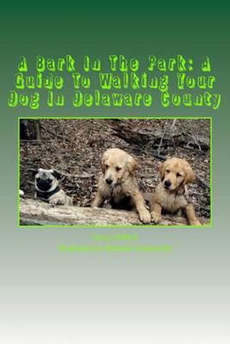 Cover image for A Bark In The Park-A Guide For Walking Your Dog In Delaware County