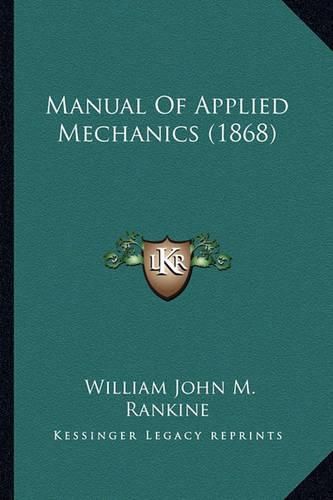 Manual of Applied Mechanics (1868) Manual of Applied Mechanics (1868)