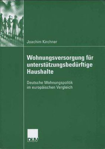 Cover image for Wohungsversorgung Fur Unterstutzungsbedurftige Haushalte: Deutsche Wohnungspolitik Im Europaischen Vergleich